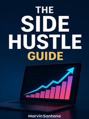 cover image of The Side Hustle Guide